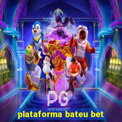 plataforma bateu bet